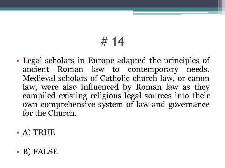 # 14 • Legal scholars in Europe adapted the principles of ancient Roman law