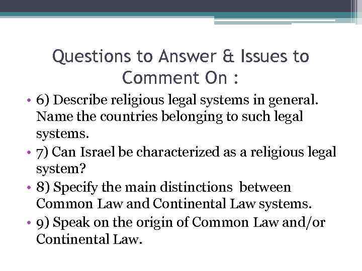 Questions to Answer & Issues to Comment On : • 6) Describe religious legal