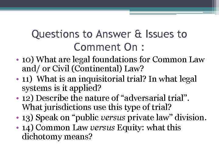 Questions to Answer & Issues to Comment On : • 10) What are legal