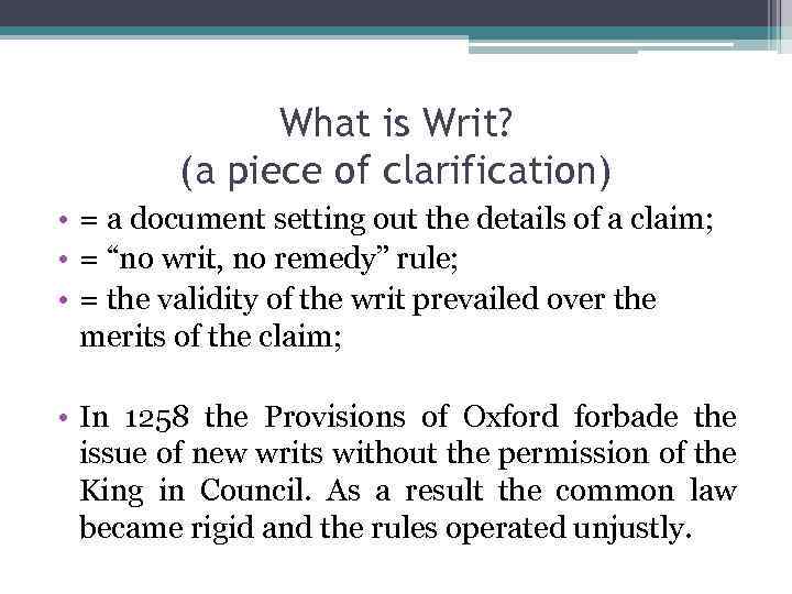 What is Writ? (a piece of clarification) • = a document setting out the