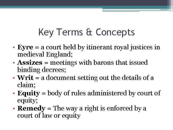 Key Terms & Concepts • Eyre = a court held by itinerant royal justices