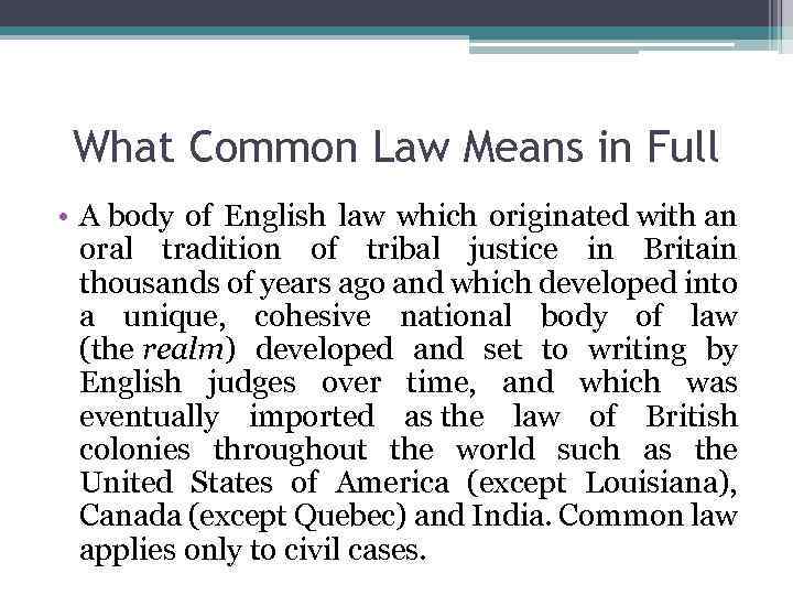 What Common Law Means in Full • A body of English law which originated