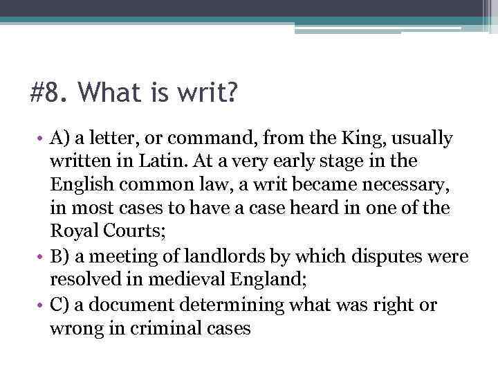 #8. What is writ? • A) a letter, or command, from the King, usually