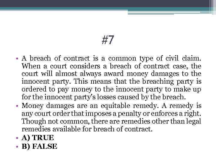 #7 • A breach of contract is a common type of civil claim. When