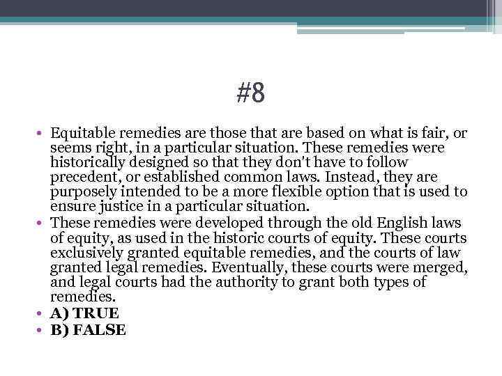 #8 • Equitable remedies are those that are based on what is fair, or