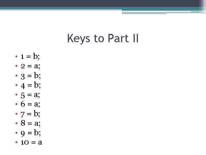 Keys to Part II • • • 1 = b; 2 = a; 3