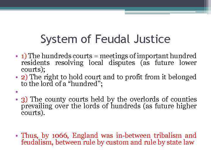 System of Feudal Justice • 1) The hundreds courts = meetings of important hundred