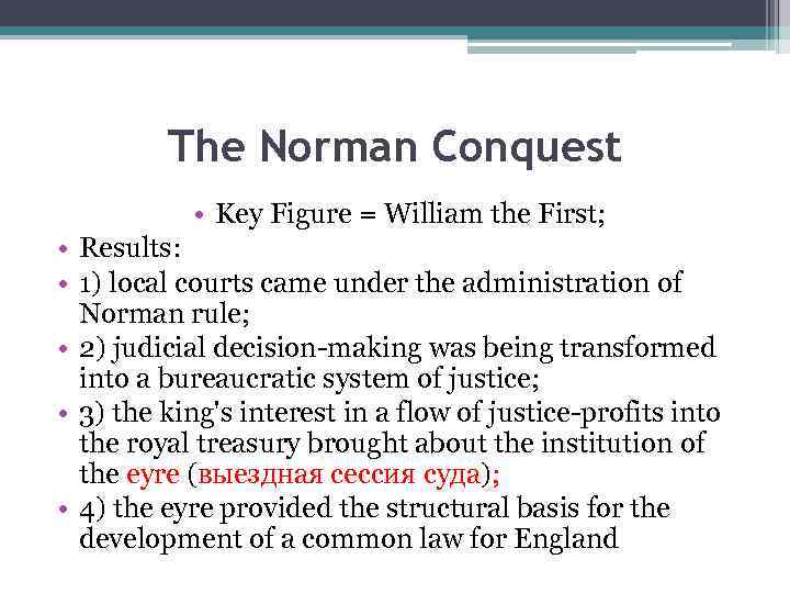 The Norman Conquest • Key Figure = William the First; • Results: • 1)