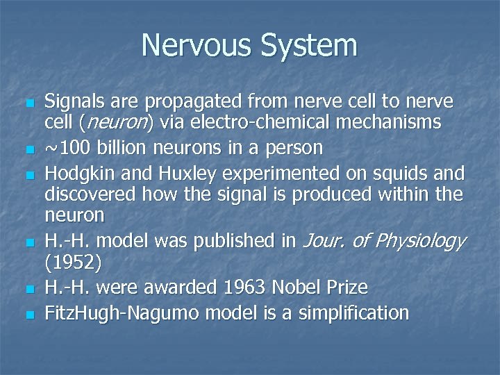 Nervous System n n n Signals are propagated from nerve cell to nerve cell