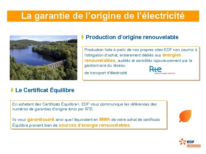 La garantie de l’origine de l’électricité » Production d’origine renouvelable Production faite à partir