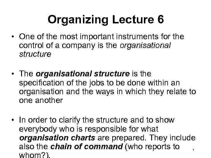 Organizing Lecture 6 • One of the most important instruments for the control of