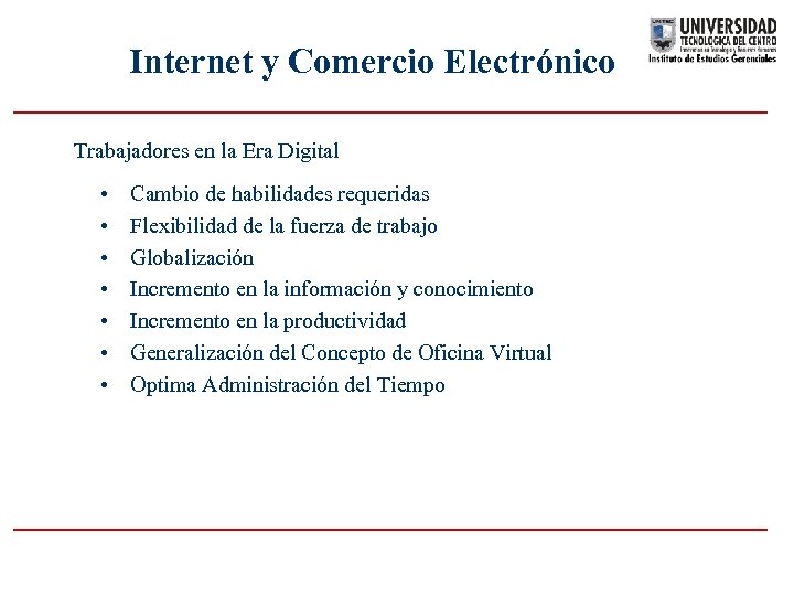 Internet y Comercio Electrónico Trabajadores en la Era Digital • • Cambio de habilidades