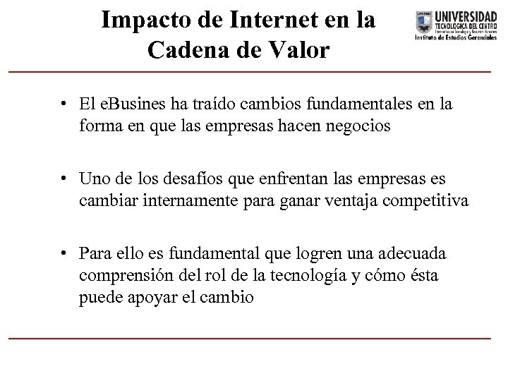 Impacto de Internet en la Cadena de Valor • El e. Busines ha traído