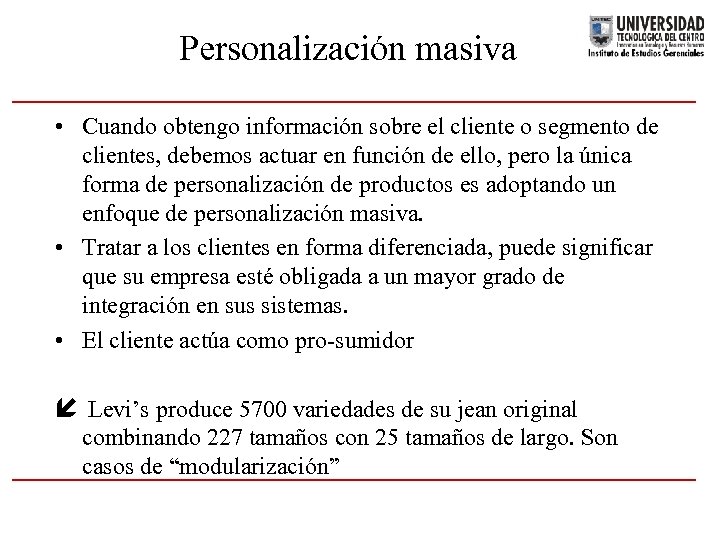 Personalización masiva • Cuando obtengo información sobre el cliente o segmento de clientes, debemos