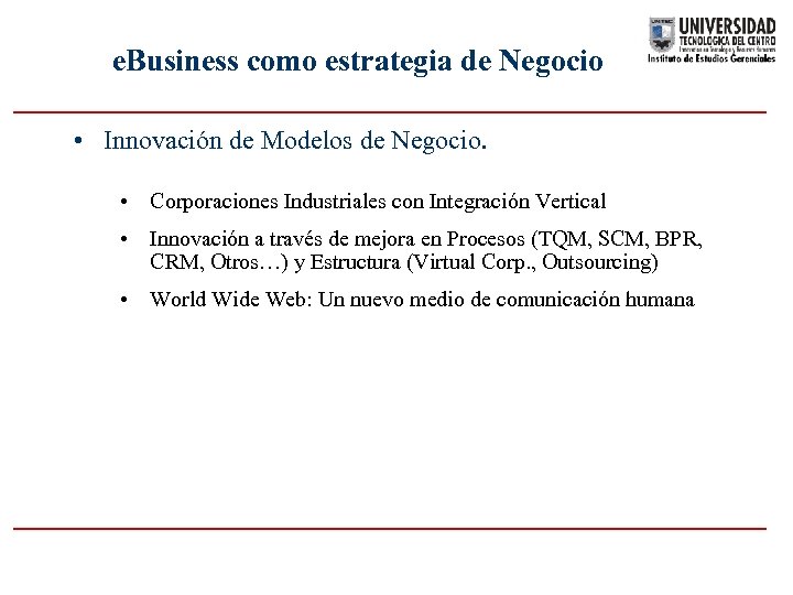 e. Business como estrategia de Negocio • Innovación de Modelos de Negocio. • Corporaciones