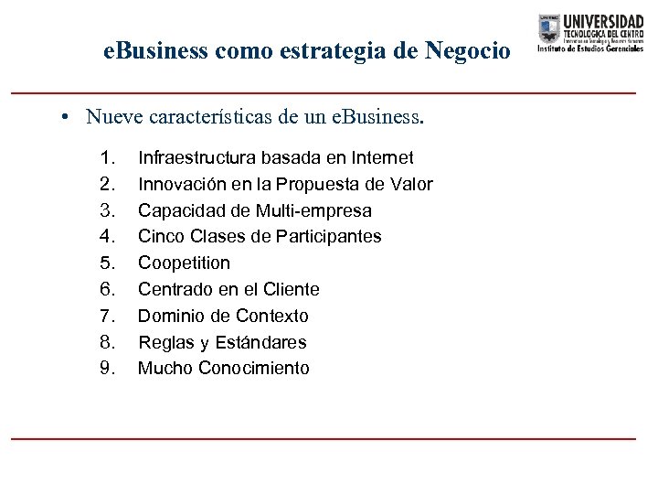 e. Business como estrategia de Negocio • Nueve características de un e. Business. 1.