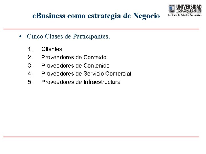 e. Business como estrategia de Negocio • Cinco Clases de Participantes. 1. 2. 3.