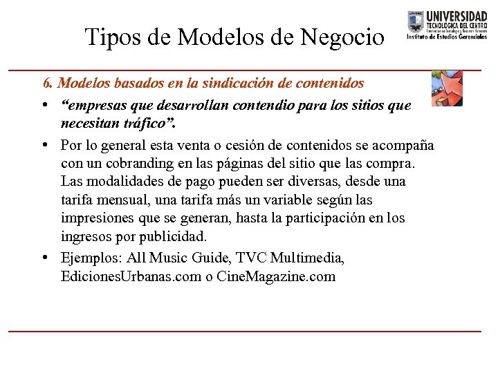 Tipos de Modelos de Negocio 6. Modelos basados en la sindicación de contenidos •