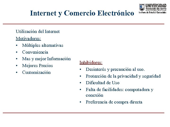 Internet y Comercio Electrónico Utilización del Internet Motivadores: • Múltiples alternativas • Conveniencia •