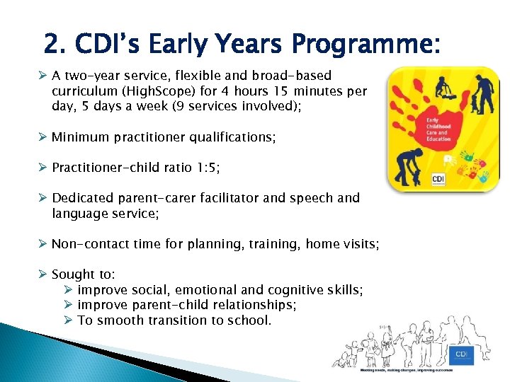 2. CDI’s Early Years Programme: Ø A two-year service, flexible and broad-based curriculum (High.