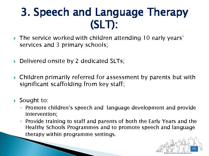 3. Speech and Language Therapy (SLT): The service worked with children attending 10 early