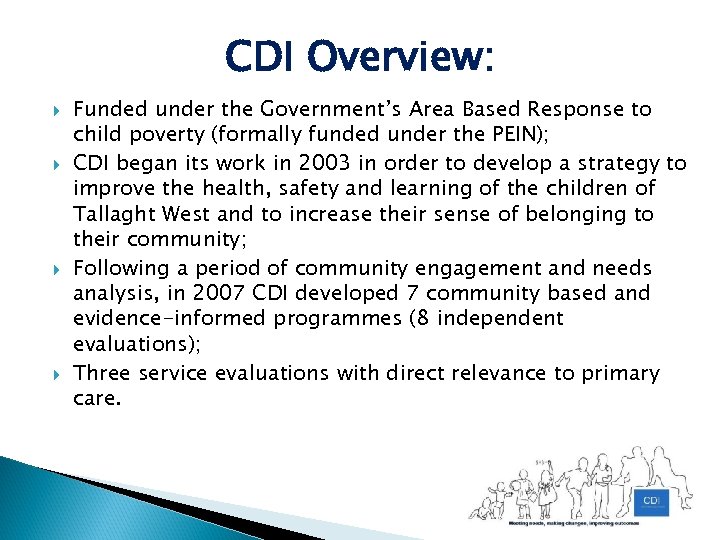 CDI Overview: Funded under the Government’s Area Based Response to child poverty (formally funded