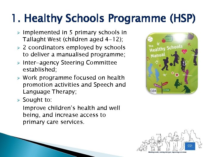 1. Healthy Schools Programme (HSP) Ø Ø Ø Implemented in 5 primary schools in