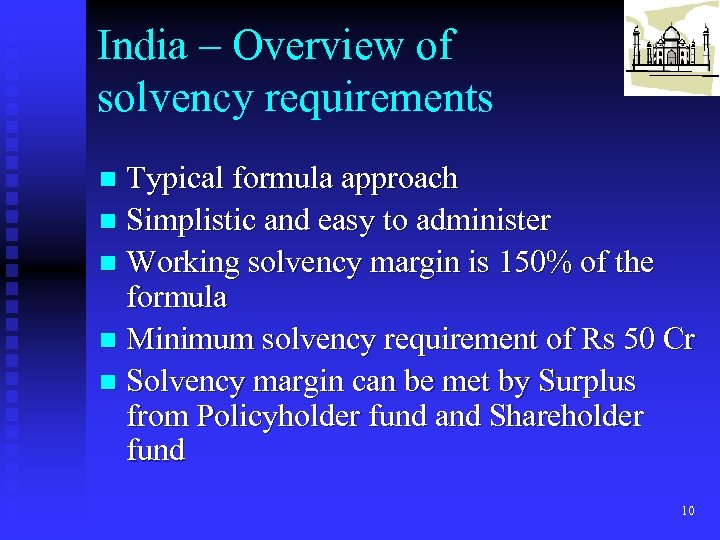 India – Overview of solvency requirements Typical formula approach n Simplistic and easy to