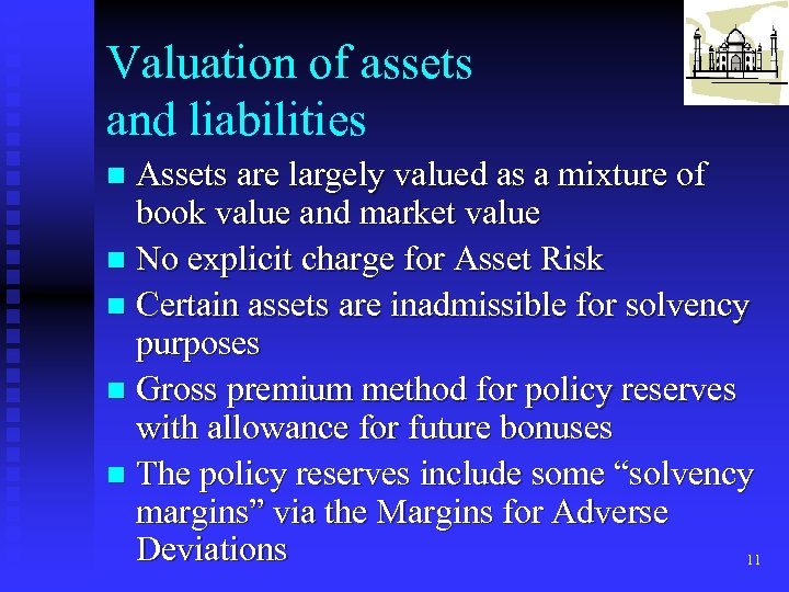 Valuation of assets and liabilities Assets are largely valued as a mixture of book