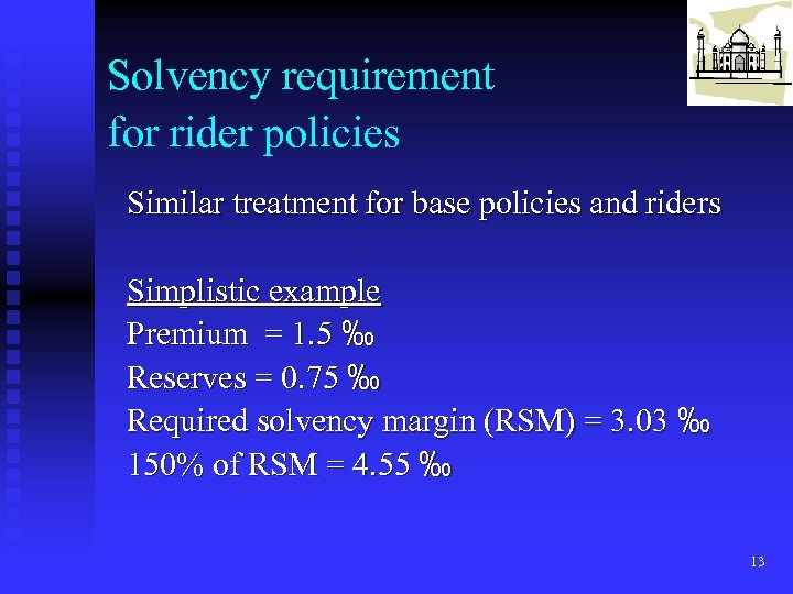 Solvency requirement for rider policies Similar treatment for base policies and riders Simplistic example