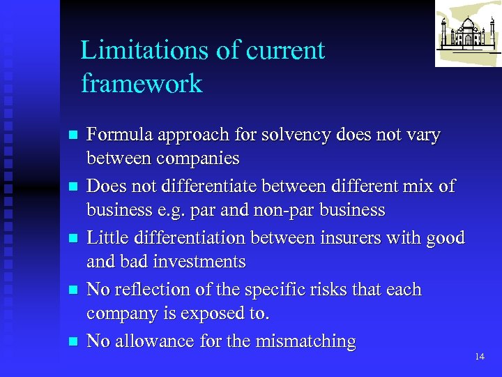 Limitations of current framework n n n Formula approach for solvency does not vary