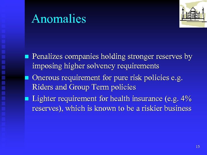 Anomalies n n n Penalizes companies holding stronger reserves by imposing higher solvency requirements