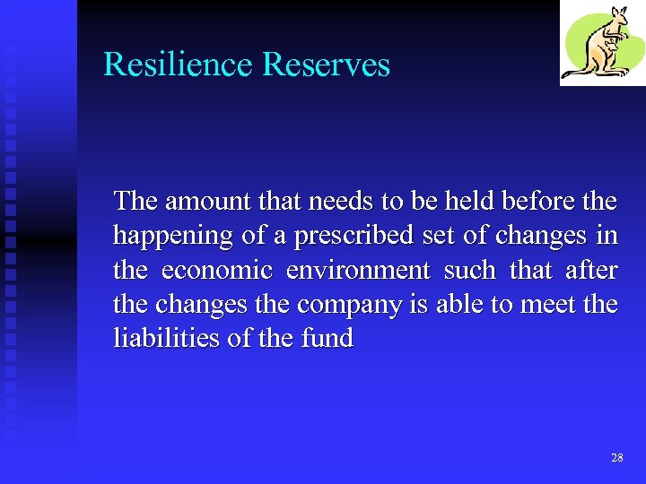 Resilience Reserves The amount that needs to be held before the happening of a