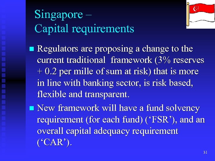 Singapore – Capital requirements Regulators are proposing a change to the current traditional framework