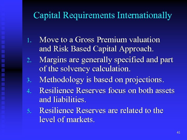 Capital Requirements Internationally 1. 2. 3. 4. 5. Move to a Gross Premium valuation