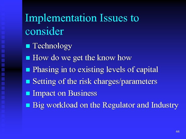 Implementation Issues to consider Technology n How do we get the know how n