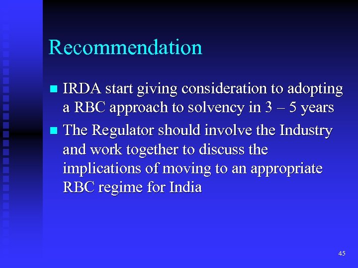 Recommendation IRDA start giving consideration to adopting a RBC approach to solvency in 3