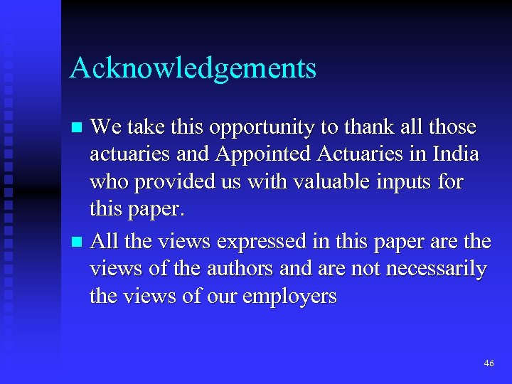 Acknowledgements We take this opportunity to thank all those actuaries and Appointed Actuaries in