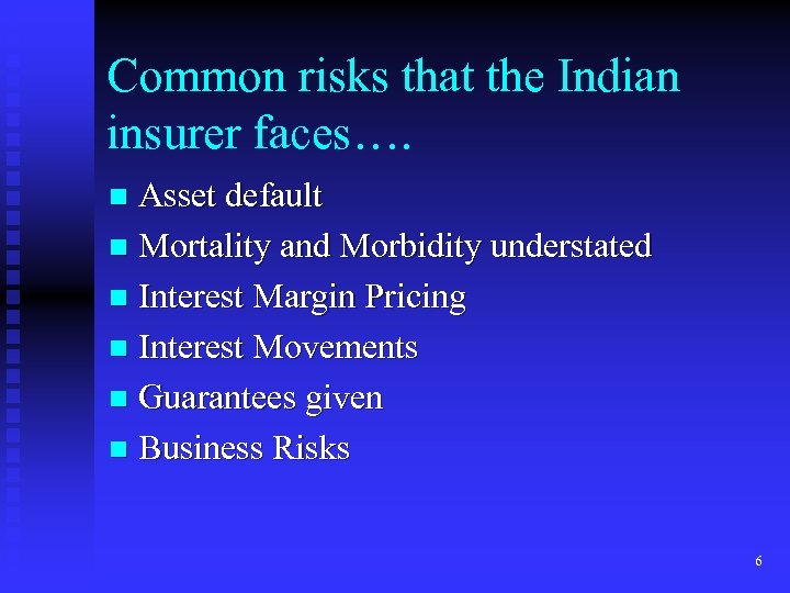 Common risks that the Indian insurer faces…. Asset default n Mortality and Morbidity understated