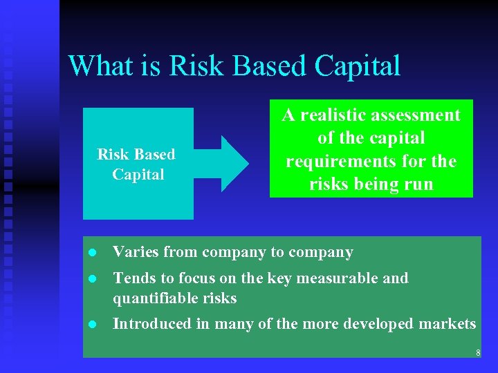 What is Risk Based Capital A realistic assessment of the capital requirements for the