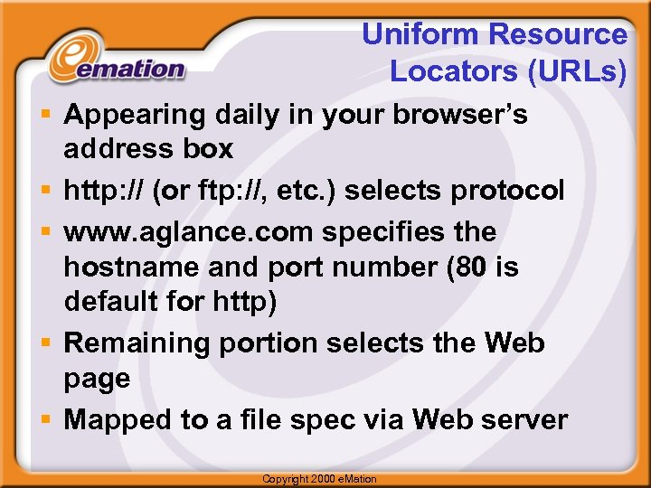 Uniform Resource Locators (URLs) § Appearing daily in your browser’s address box § http: