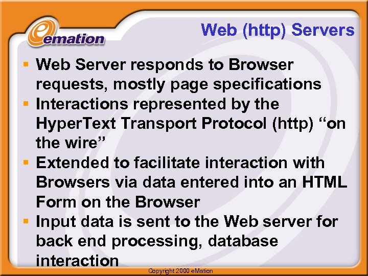 Web (http) Servers § Web Server responds to Browser requests, mostly page specifications §