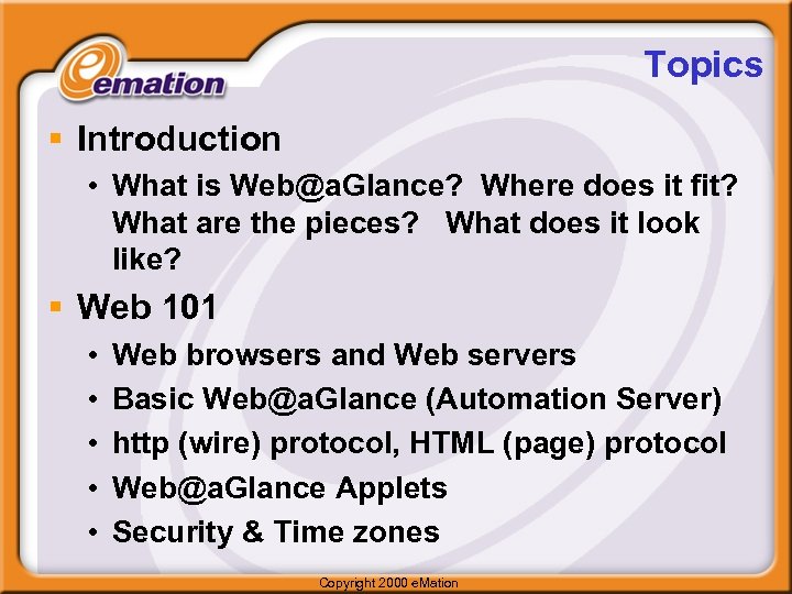 Topics § Introduction • What is Web@a. Glance? Where does it fit? What are