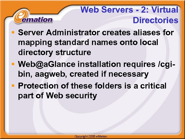 Web Servers - 2: Virtual Directories § Server Administrator creates aliases for mapping standard