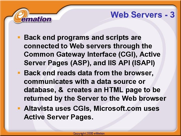 Web Servers - 3 § Back end programs and scripts are connected to Web