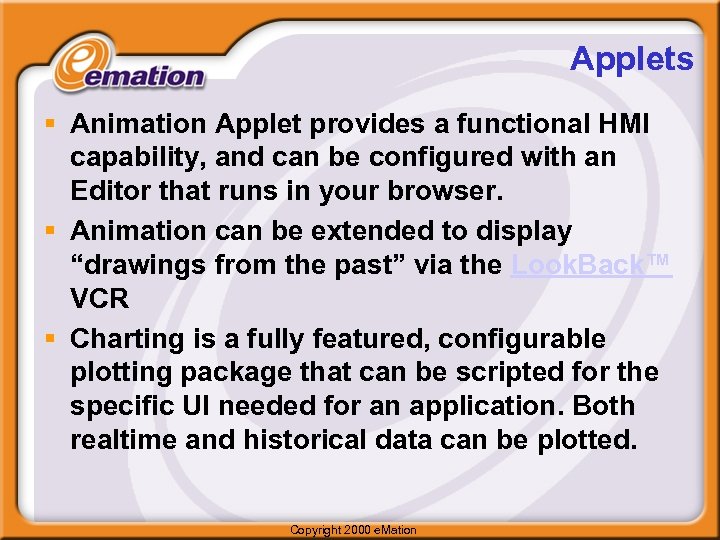 Applets § Animation Applet provides a functional HMI capability, and can be configured with