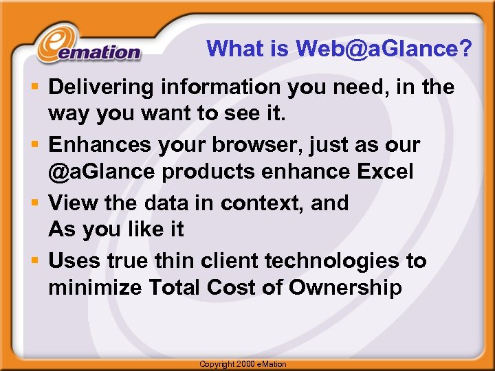 What is Web@a. Glance? § Delivering information you need, in the way you want