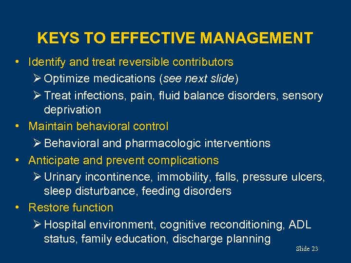 KEYS TO EFFECTIVE MANAGEMENT • Identify and treat reversible contributors Ø Optimize medications (see