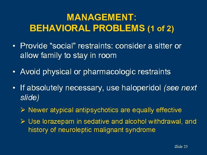 MANAGEMENT: BEHAVIORAL PROBLEMS (1 of 2) • Provide “social” restraints: consider a sitter or