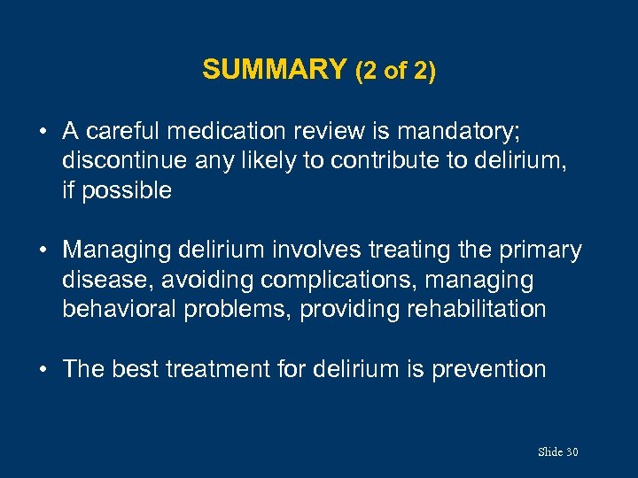 SUMMARY (2 of 2) • A careful medication review is mandatory; discontinue any likely